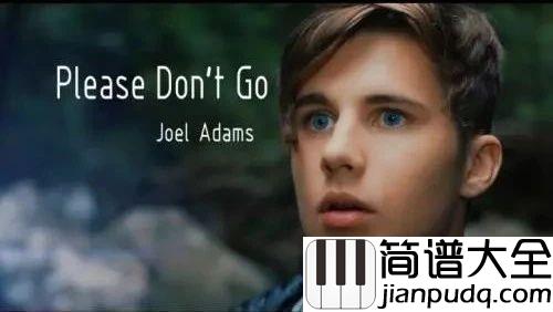 please_don't_go钢琴谱_joel_adams_请不要走不要离开