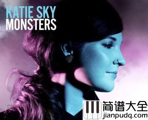 Monsters钢琴谱_Katie_Sky_四时虽不定，天气尚清和