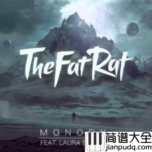 Monody钢琴谱_The_Fat_Rat_坚持下去，记忆永不褪色