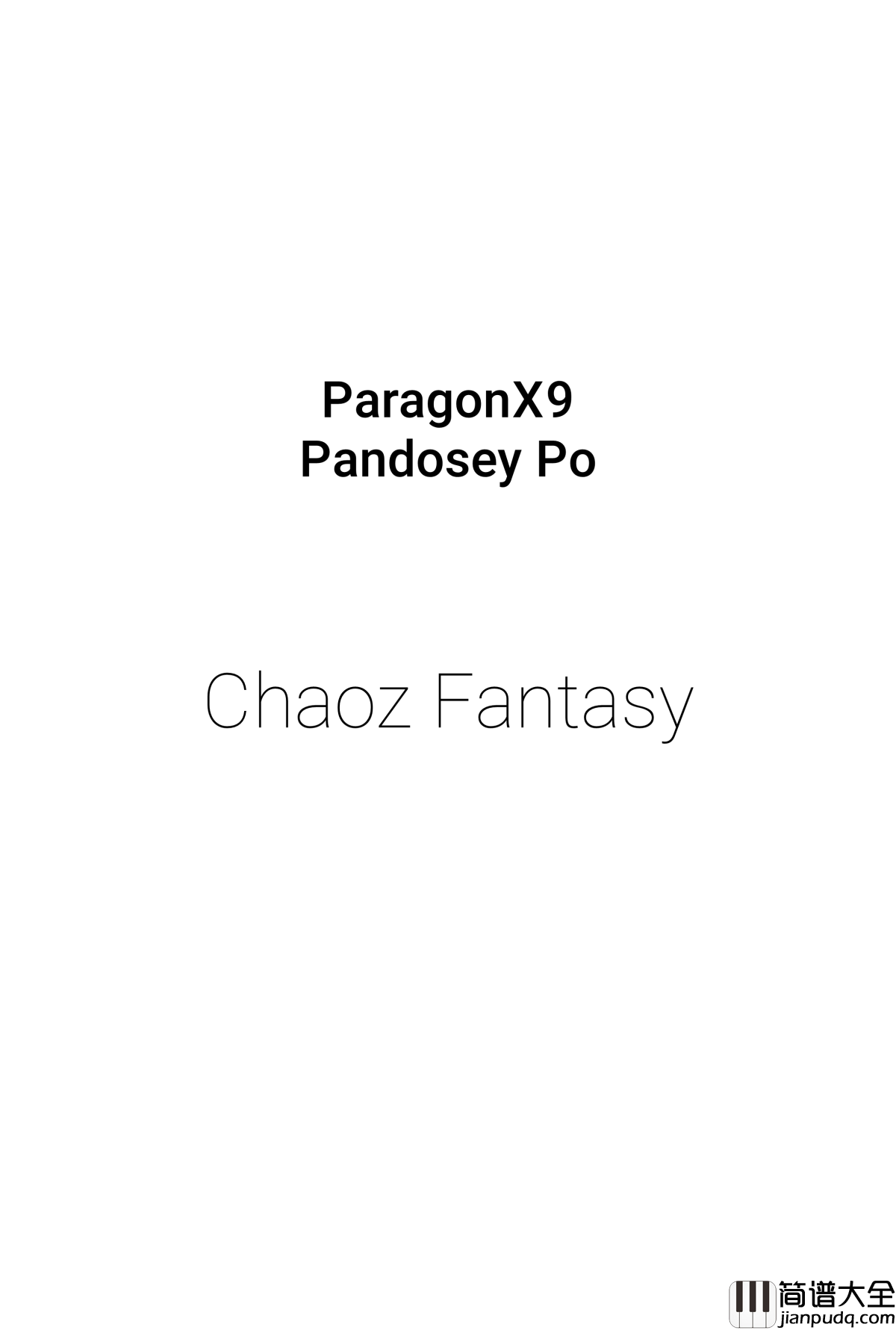 Chaoz_Fantasy钢琴谱_ParagonX9