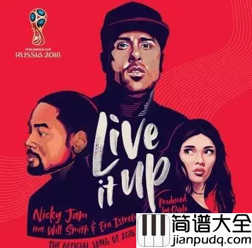 Live_It_Up（放飞自我）简谱__Nicky_Jam_/_Will_Smith_/_Era_Istrefi__2018年俄罗斯世界杯官方主题曲