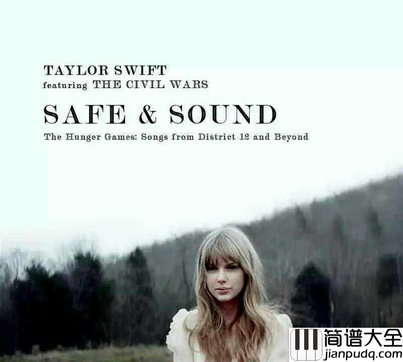 Safe_and_Sound简谱__Taylor_Swift__饥饿游戏的宣传曲，黎明就要来到，你我会安然无恙