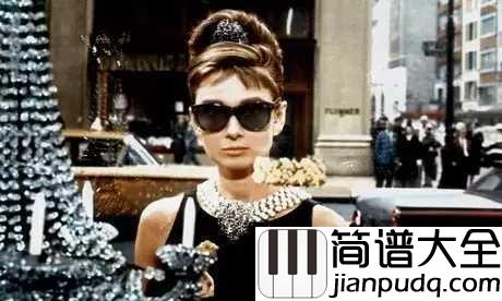 Moon_river简谱__Audrey_Hepburn__一个女神,_一部电影,_一种爱情,_一首歌。