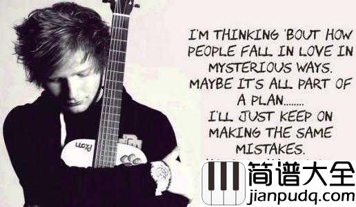 Thinking_Out_Loud简谱__Ed_Sheeran__情之所钟，虽丑不嫌