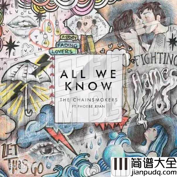 all_we_know吉他谱_The_Chainsmokers_为爱坚守，不要放手